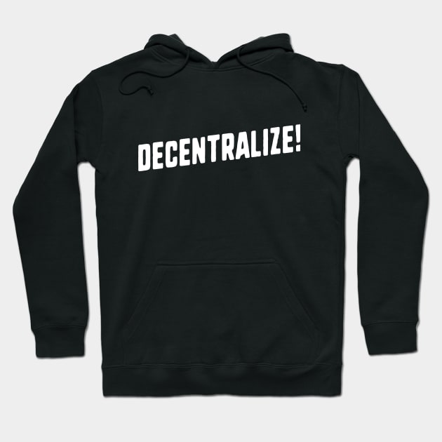 Decentralize Hoodie by dumbshirts